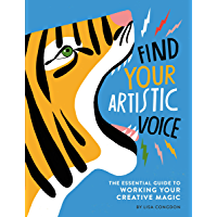 Find Your Artistic Voice: The Essential Guide to Working Your Creative Magic (English Edition)